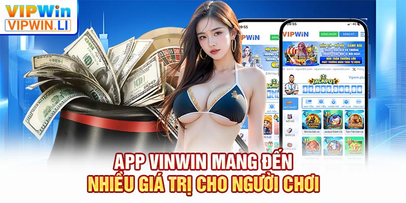 App VINWIN mang đến nhiều giá trị cho người chơi