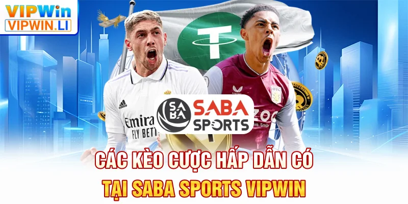 Các kèo cược hấp dẫn có tại SABA SPORTS VIPWIN
