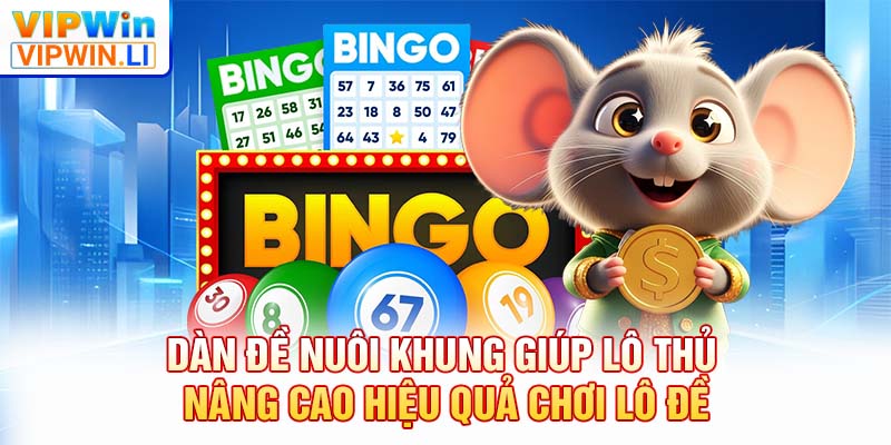Dàn đề nuôi khung giúp lô thủ nâng cao hiệu quả chơi lô đề