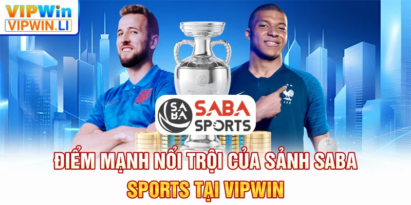 Điểm mạnh nổi trội của sảnh SABA SPORTS tại VIPWIN
