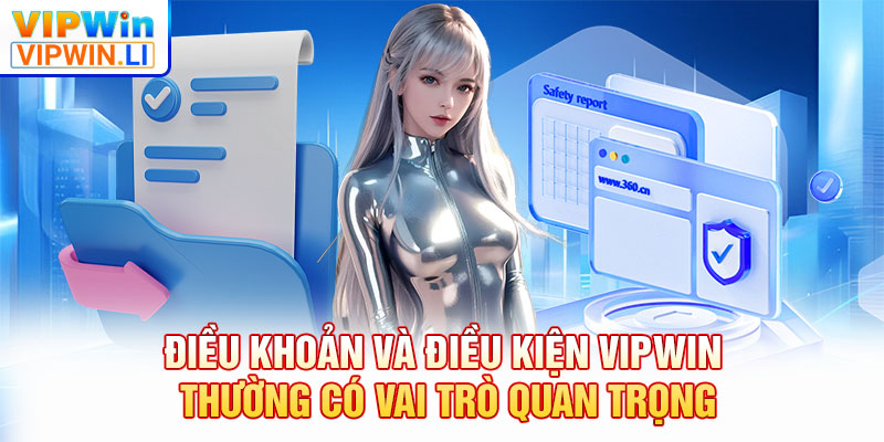 Điều khoản và điều kiện VIPWIN thường có vai trò quan trọng