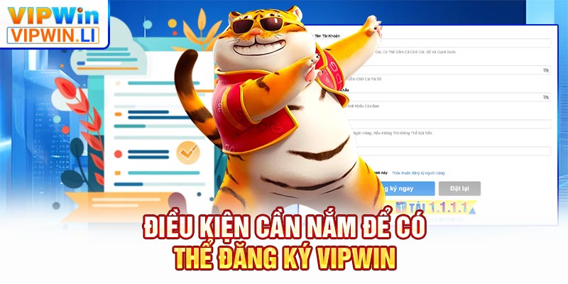Điều kiện cần nắm để có thể đăng ký VIPWIN