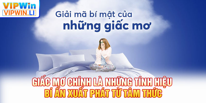 Giấc mơ chính là những tính hiệu bí ẩn xuất phát từ tâm thức