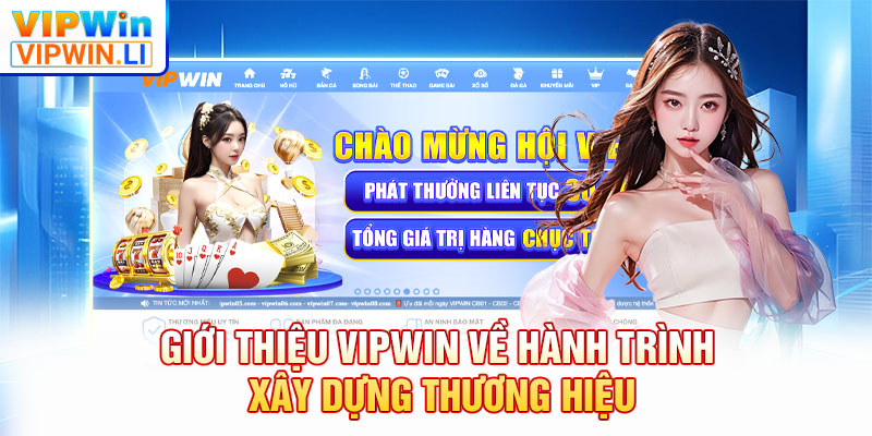 Giới thiệu VIPWIN về hành trình xây dựng thương hiệu