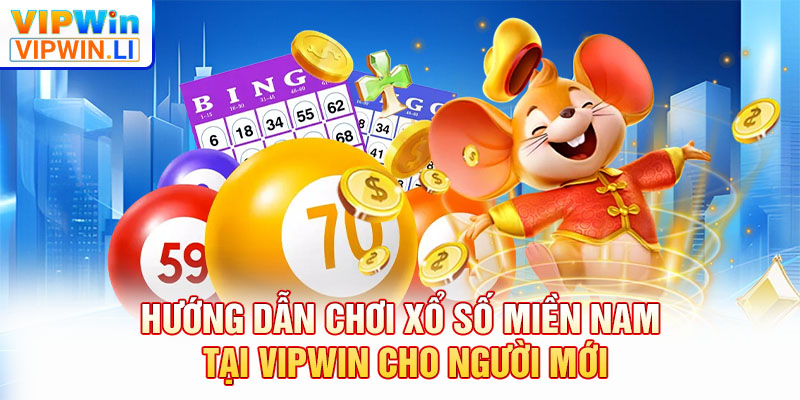 Hướng dẫn chơi Xổ Số Miền Nam tại VIPWIN cho người mới