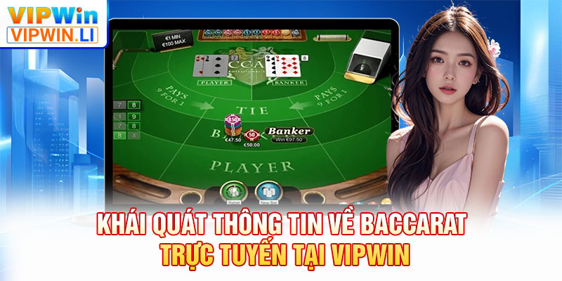 Khái quát thông tin về Baccarat trực tuyến tại VIPWIN