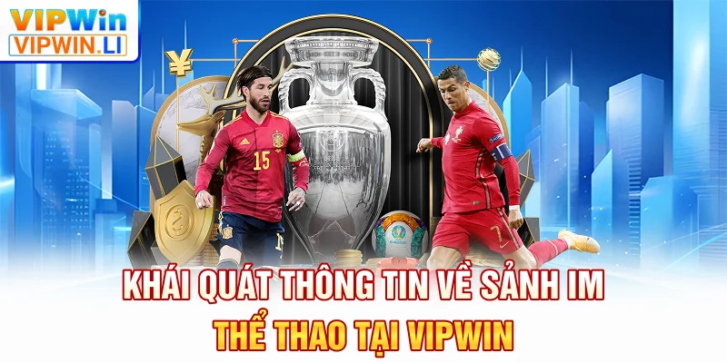 Khái quát thông tin về sảnh IM thể thao tại VIPWIN