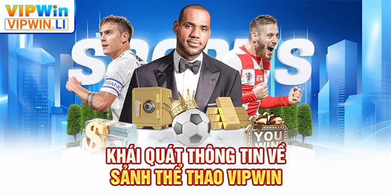 Khái quát thông tin về sảnh thể thao VIPWIN