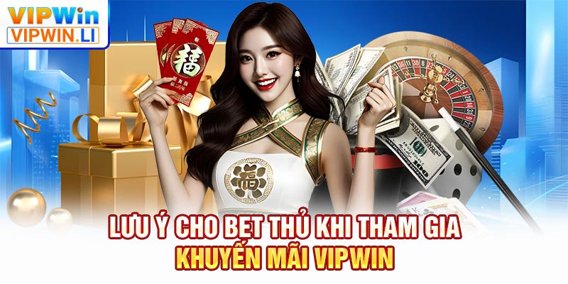 Lưu ý cho bet thủ khi tham gia khuyến mãi VIPWIN