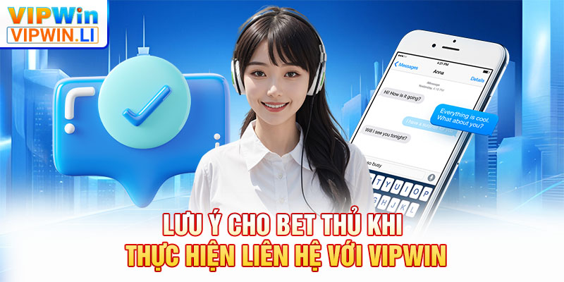 Lưu ý cho bet thủ khi thực hiện liên hệ với VIPWIN