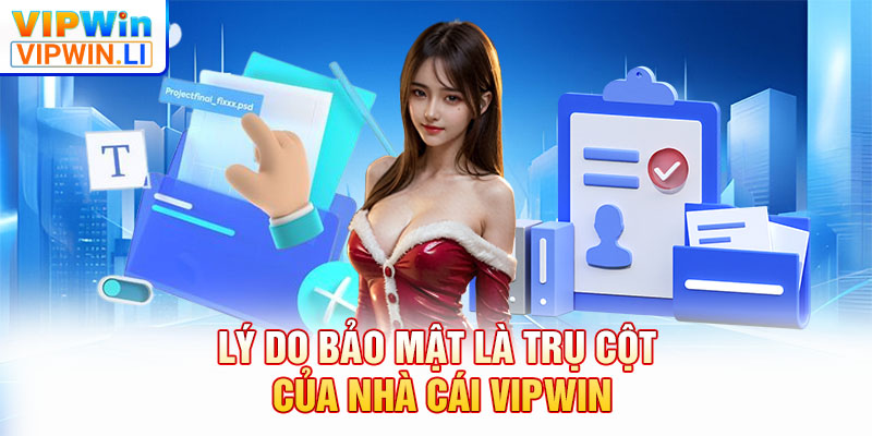 Lý do bảo mật là trụ cột của nhà cái VIPWIN
