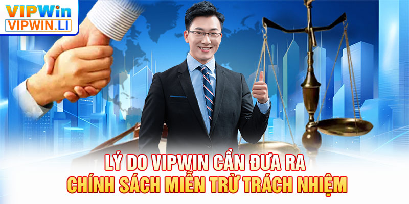 Lý do VIPWIN cần đưa ra chính sách miễn trừ trách nhiệm