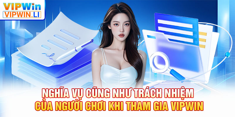 Nghĩa vụ cũng như trách nhiệm của người chơi khi tham gia VIPWIN
