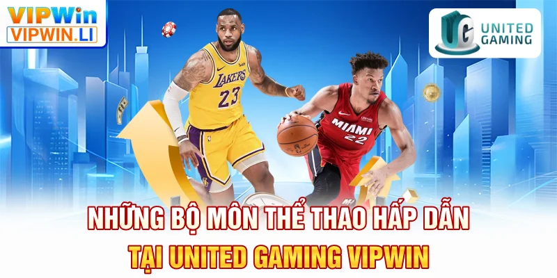 Những bộ môn thể thao hấp dẫn tại UNITED GAMING VIPWIN