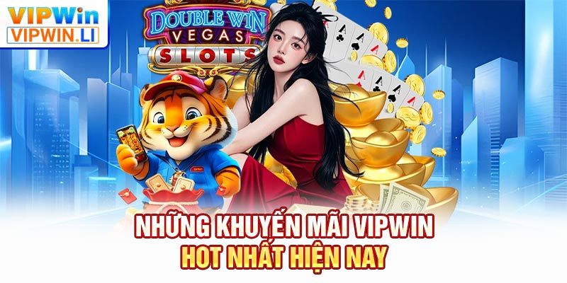 Những khuyến mãi VIPWIN hot nhất hiện nay
