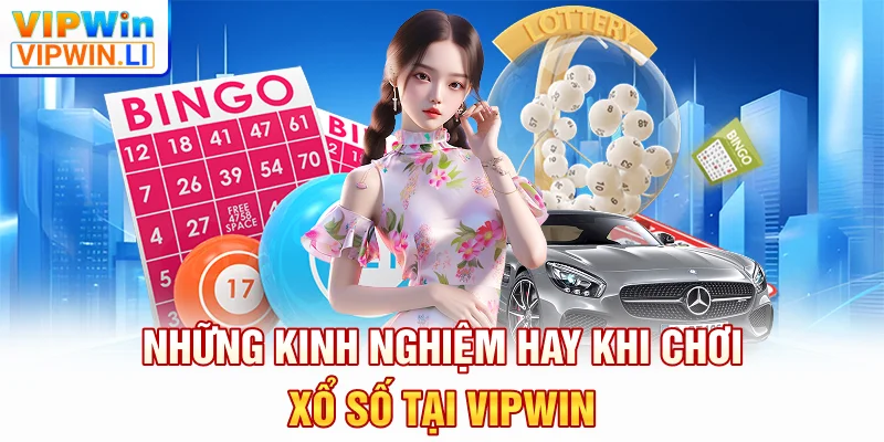 Những kinh nghiệm hay khi chơi xổ số tại VIPWIN