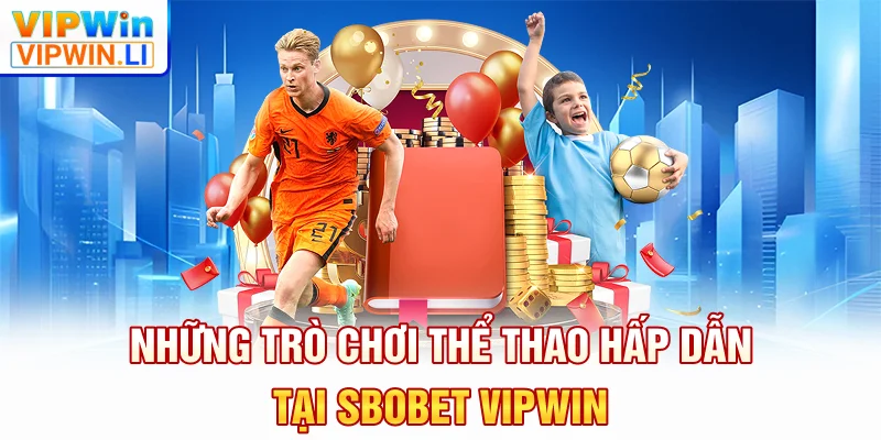 Những trò chơi thể thao hấp dẫn tại SBOBET VIPWIN