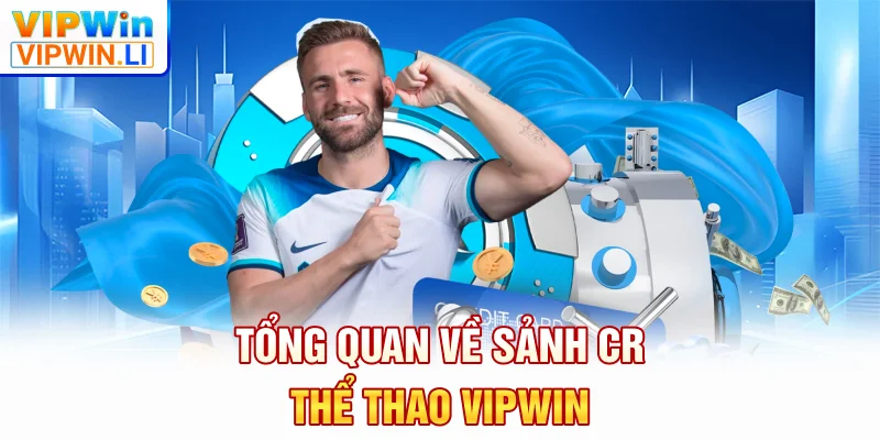 Tổng quan về sảnh CR thể thao VIPWIN