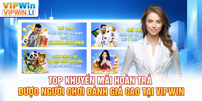 TOP khuyến mãi hoàn trả được người chơi đánh giá cao tại VIPWIN