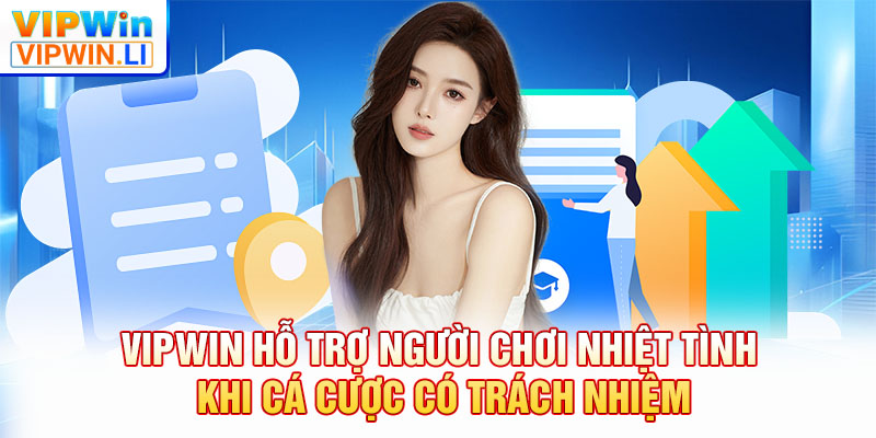 VIPWIN hỗ trợ người chơi nhiệt tình khi cá cược có trách nhiệm